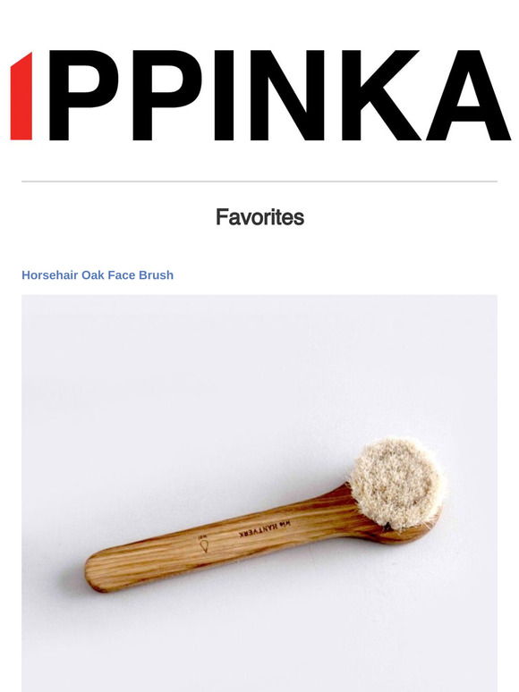 [Favorites] Horsehair Oak Face Brush | Collagen-Infused Onsen Towel | Organic Hand & Body Lotion and more!