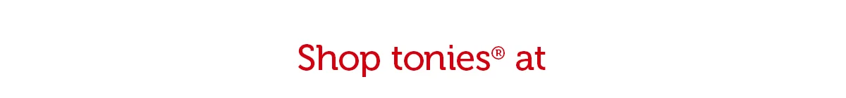 Shop tonies® at these retailers!