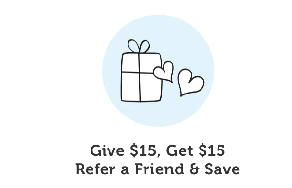 Give $15, Get $15 - Refer a friend and save!