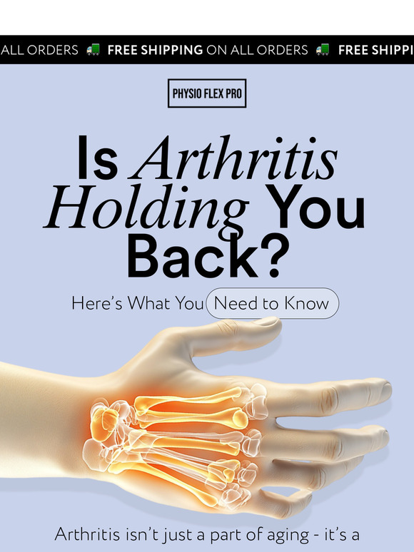 — —, is Arthritis holding you back?