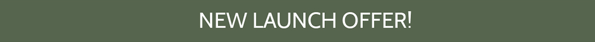 NEW LAUNCH OFFER!