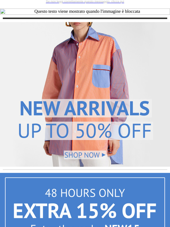 New Arrivals up to 50% off + EXTRA 15% off