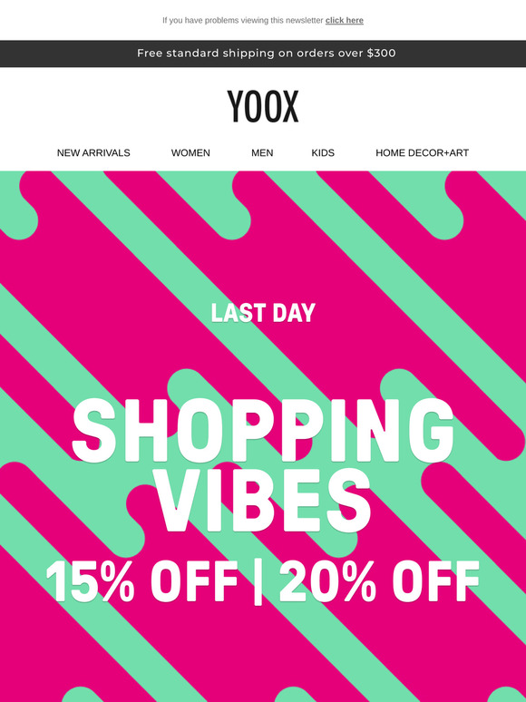 Last Day >> SHOPPING VIBES: 15% & 20% OFF!