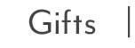 GIFTS
