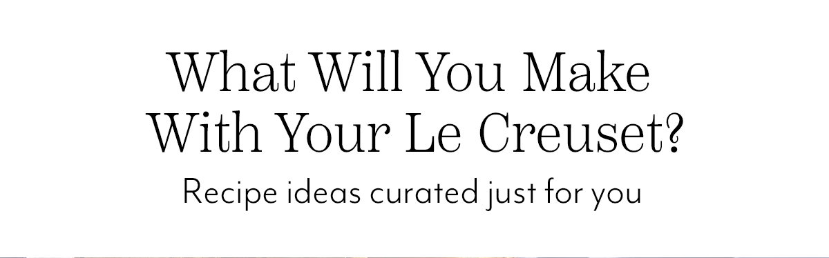 What Will You make With Your Le Creuset?