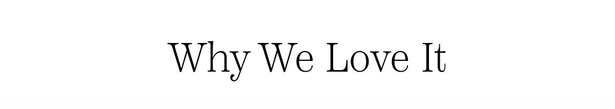 Why We Love It