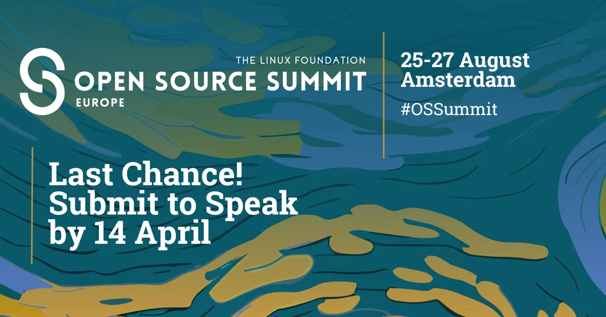 OSSummit Europe 2025 -Last Chance Submit to Speak