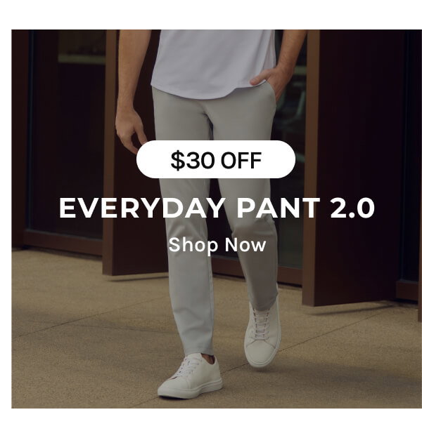 Everyday Pant 2.0 ; $30 off | Shop Now