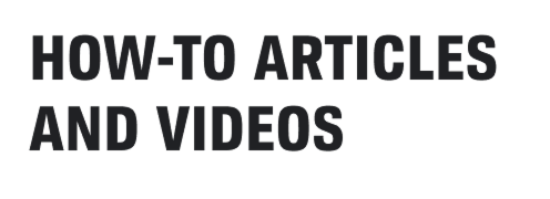 HOW-TO ARTICLES AND VIDEOS