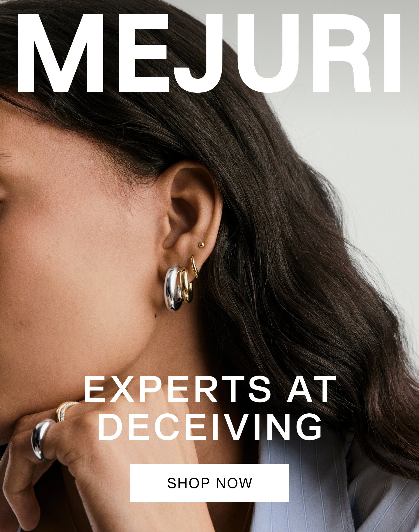 Mejuri. Experts At Deceiving. Shop Now.