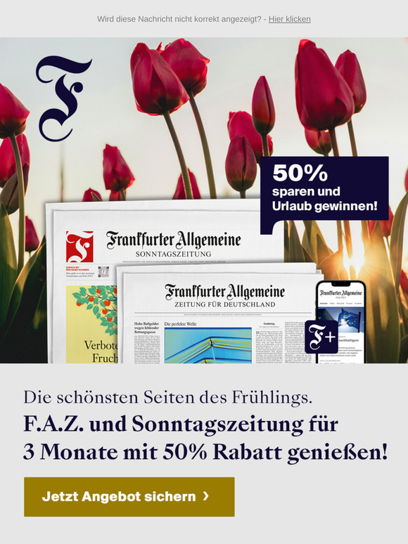 🌸 Endlich Frühling! Jetzt F.A.Z. und Sonntagszeitung mit 50% Rabatt sichern.