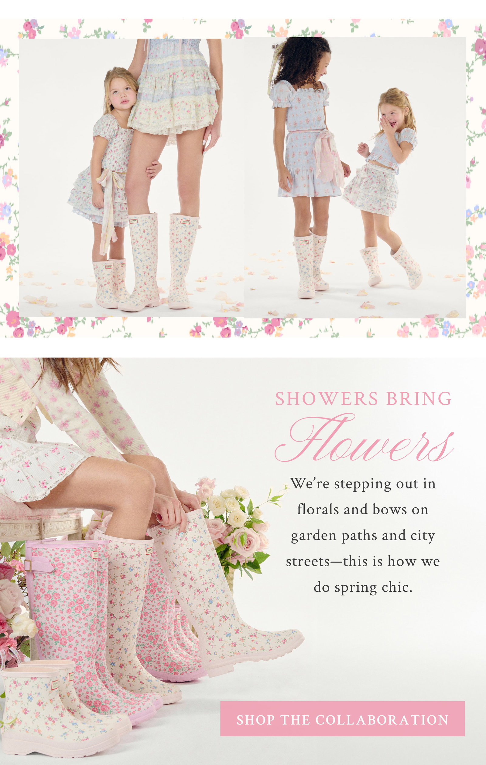 Showers Bring Flowers  We’re stepping out in florals and bows on garden paths and city streets—this is how we do spring chic. <SHOP THE COLLABORATION>