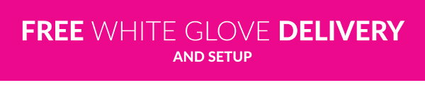 Free White Glove Delivery and Setup