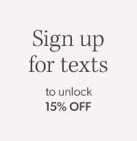 Sign up for texts to unlock 15% off