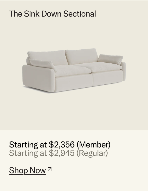 The Sink Down Sectional. Starting at $2356 for Members.