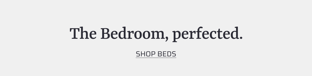 The Bedroom, perfected.