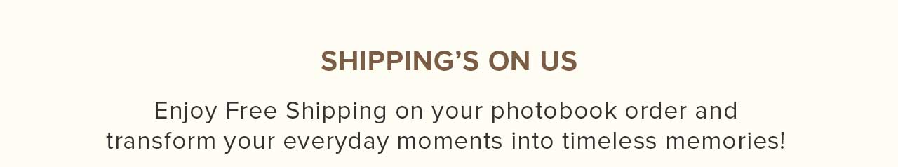 SHIPPING’S ON US