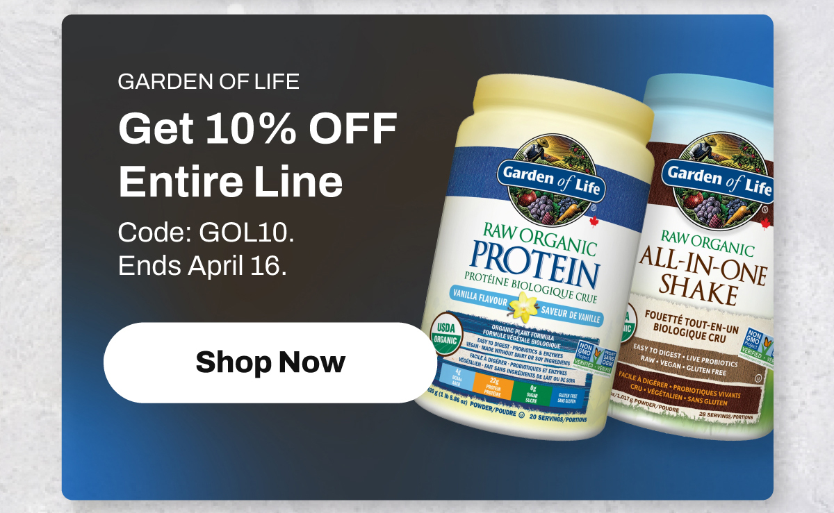 GARDEN OF LIFE Get 10% OFF Entire Line Code: GOL10. Ends April 16.