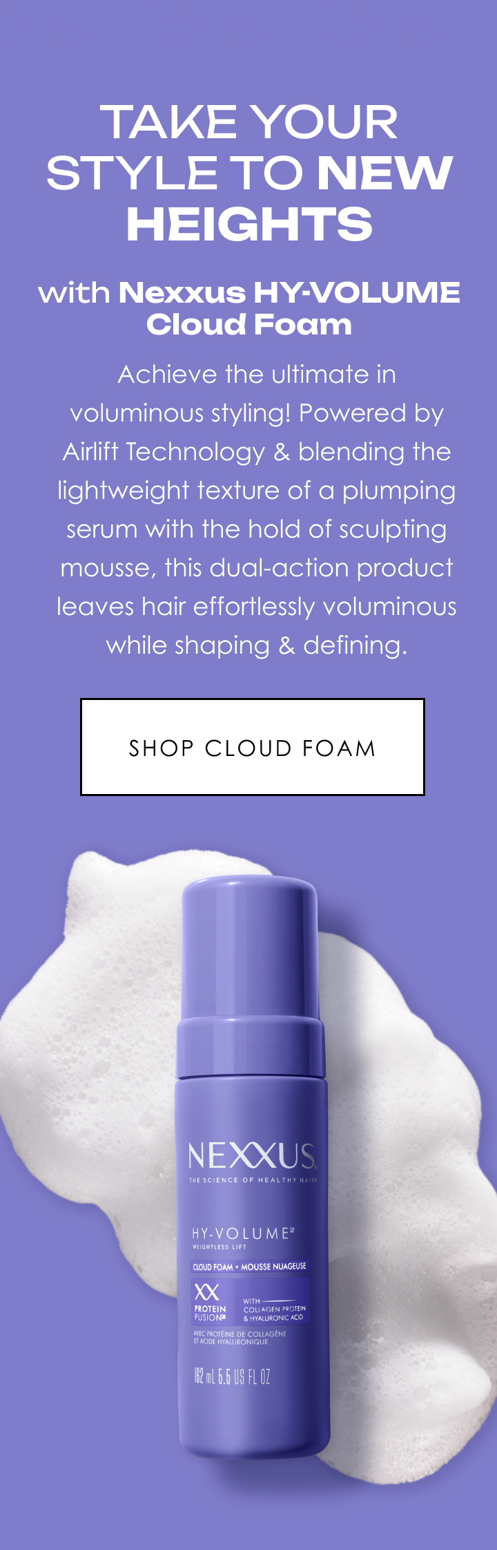 Take your style to new heights | Shop Cloud Foam