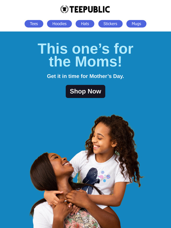 Heads up: Mother’s Day is closer than you think