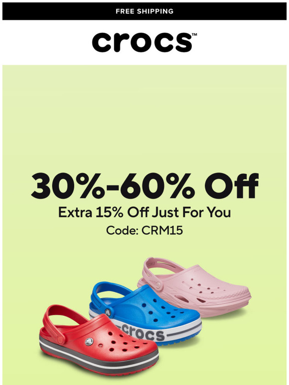 Something Extra Just for you! Get Crocs at 30%-60% Off + Extra 15% Off only for you!