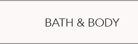 BATH & BODY