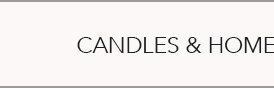 CANDLES & HOME