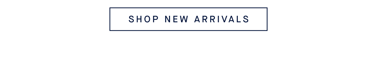 SHOP NEW ARRIVALS