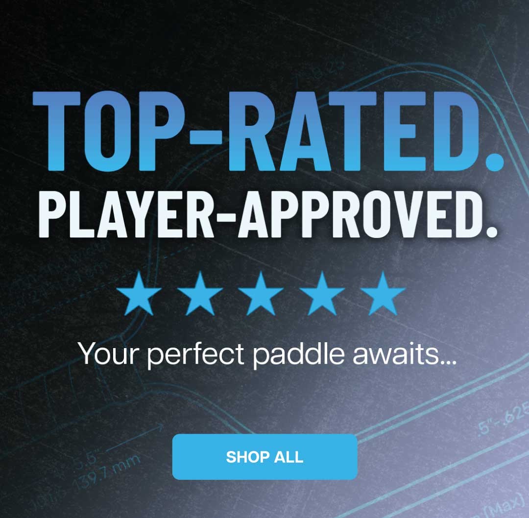 Top-rated. Player-approved. Your perfect paddle awaits... Shop all!