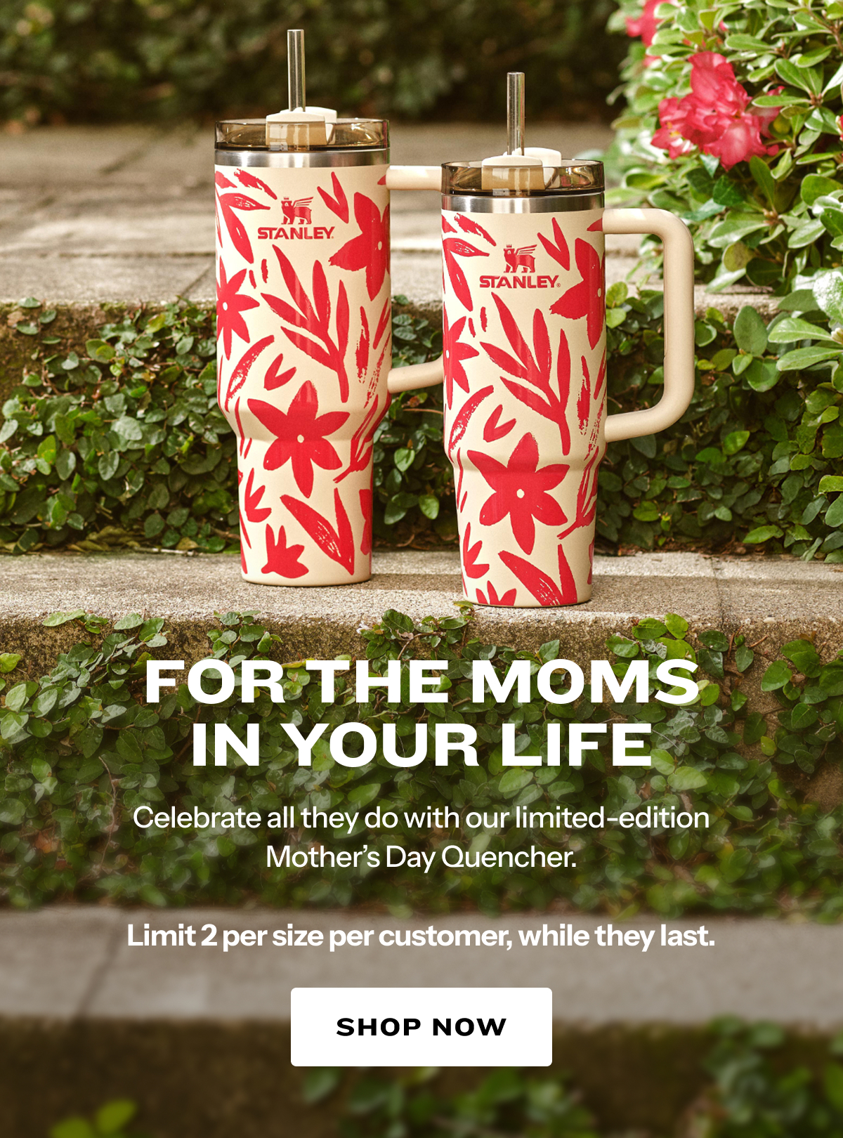 Limited-Edition Mother's Day Quenchers. Shop Now.