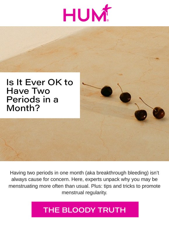 Is it ever okay to have two periods in a month?