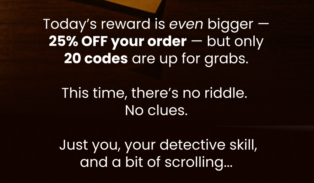 Round two of the Hunt is on — find the hidden code across our pinned social media comments to unlock 25% off. Only 20 winners!