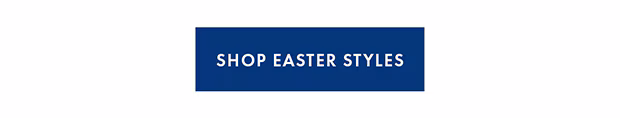 SHOP EASTER STYLES