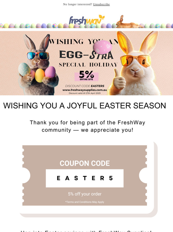 Use code EASTER5 at checkout and enjoy 5% OFF storewide. Hurry – offer ends 27th April 2025!