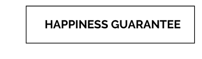 Our Happiness Guarentee 