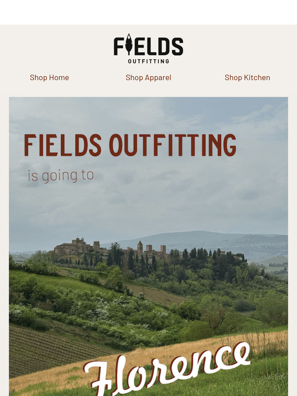 Fields Outfitting is Going to Florence