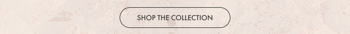 Shop the Collection