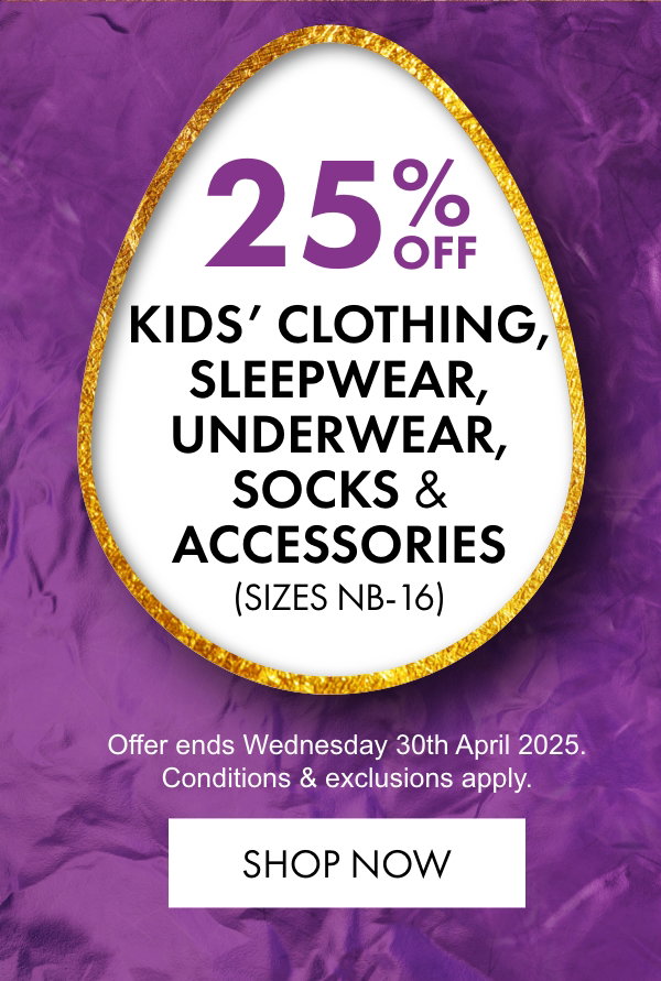 25% OFF Kids' Clothing, Sleepwear, Underwear, Socks & Accessories