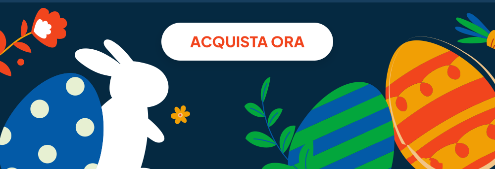 VENDITA LAMPO DI PASQUA -25% SU TUTTO* USA IL CODICE: E25IT ACQUISTA ORA