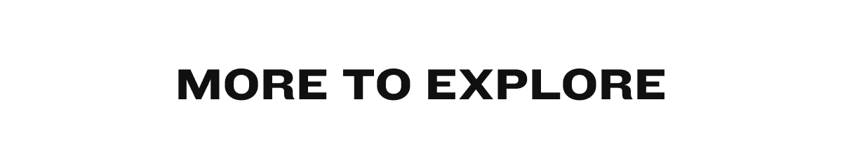More to Explore