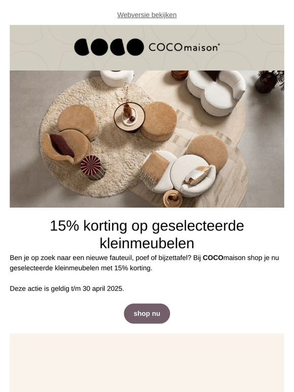 Hi COCOmaison fan, geselecteerde kleinmeubelen nu met 15% korting! 🤩