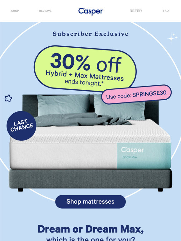 30% off our best mattresses ends tonight.
