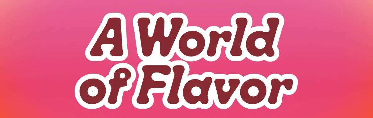 A world of flavor