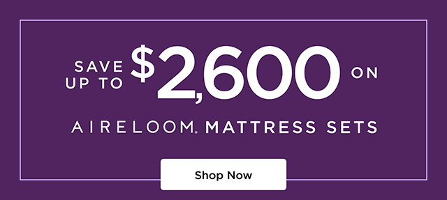 Save up to $2,600 on Aireloom
Mattress Sets - Shop Now