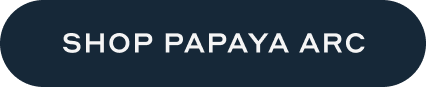 Shop Papaya Arc