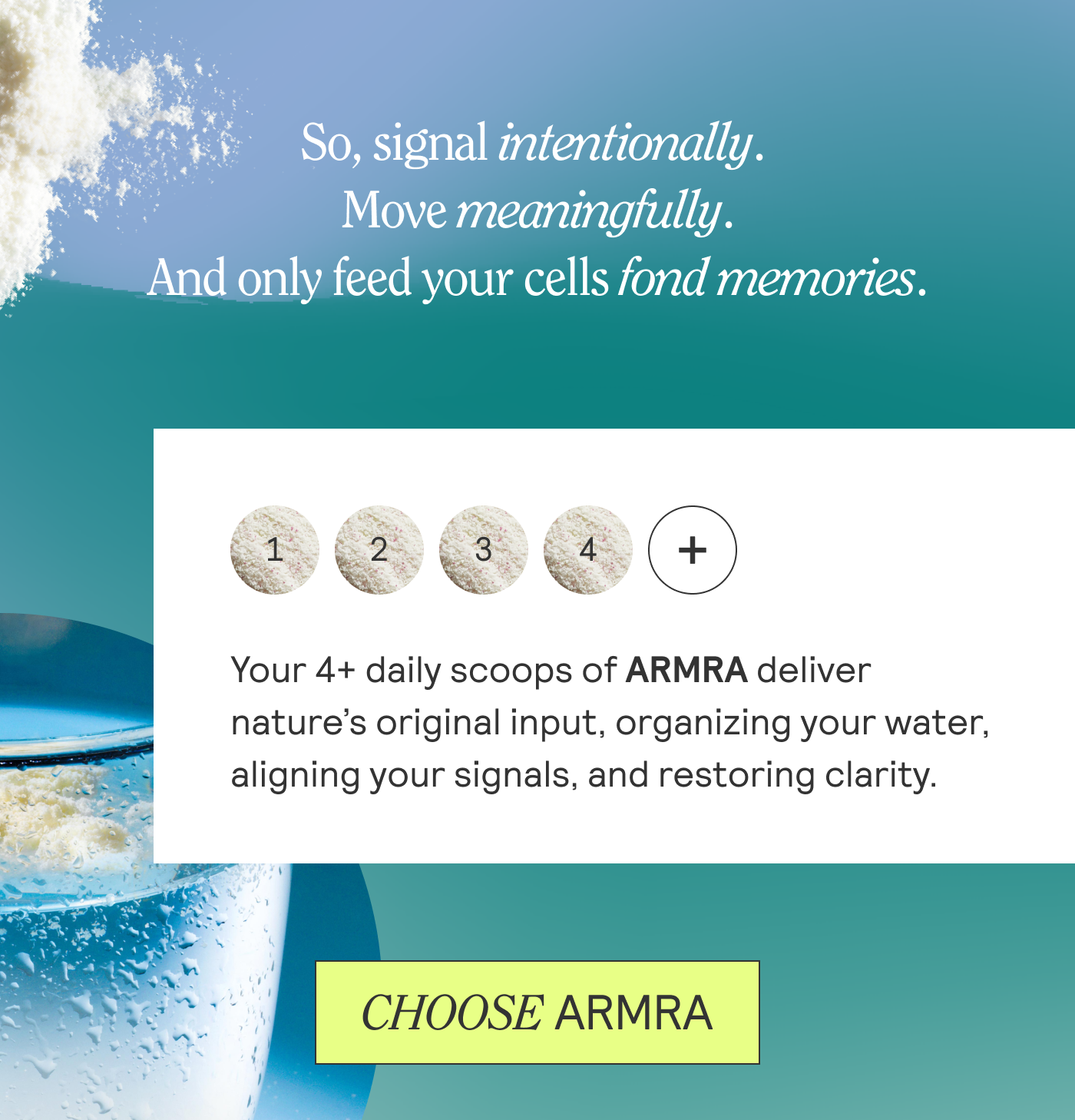 So, signal intentionally. a Move meaningfully. And only feed your cells fond memories.