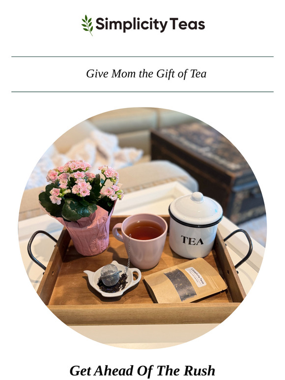 The Perfect Mother’s Day Gift: Tea + Tranquility 🫖