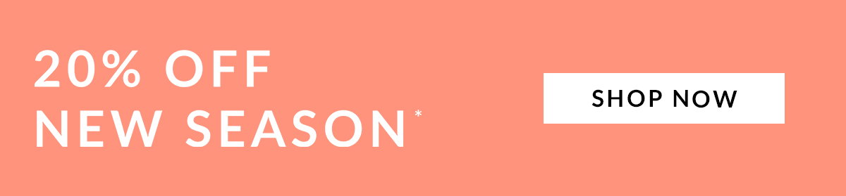 Shop 20% off new season