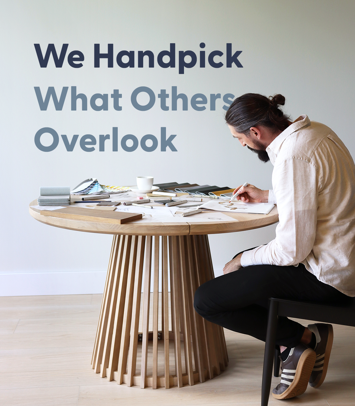 We Handpick What Others Overlook