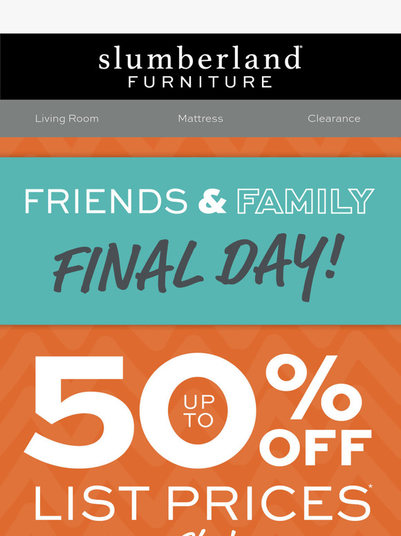 Final day of Friends & Family!
